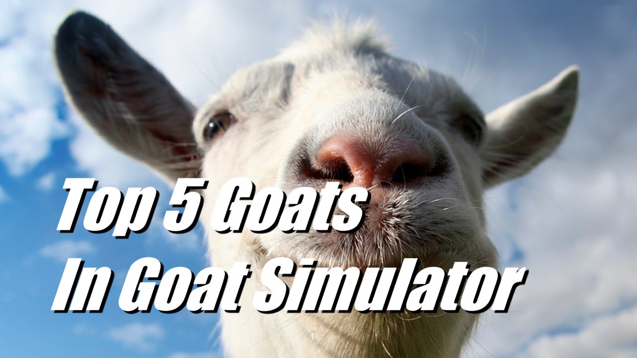 Top 5 Goats In Goat Simulator YouTube