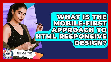 What Is The Mobile-first Approach To HTML Responsive Design? - Simple HTML Studio