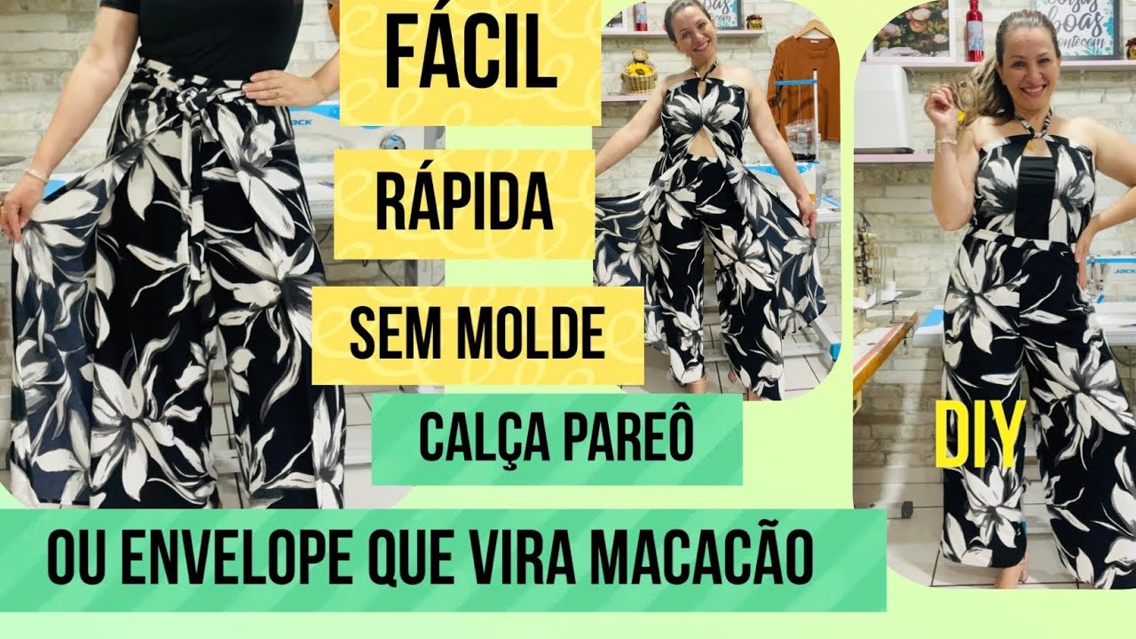 CALÇA PAREÔ OU ENVELOPE FÁCIL SEM MOLDE QUE VIRA MACACÃO para iniciantes na costura 