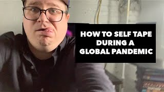 How to self tape during a global pandemic