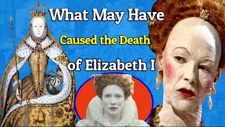 Elizabeth I ✅ Do You Know What Actual Caused The Death Of The Queen Elizabeth I  🔥🔴 ???