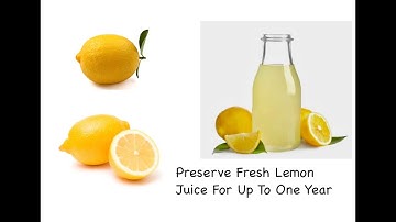 How To Store / Preserve Fresh Lemon Juice For Up To One Year. Two Methods