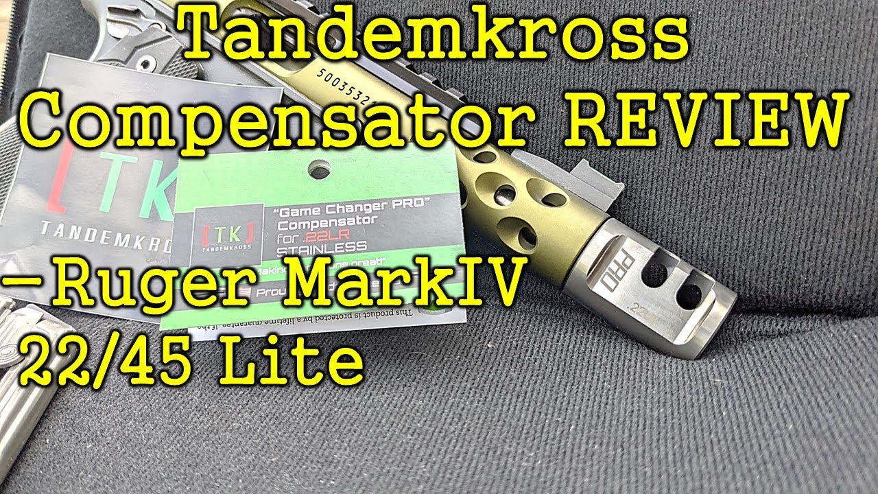 Tandemkross Review Game Changer PRO Compensator on Ruger Mark IV 22/45 Lite YouTube