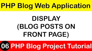 PHP Blog Project Tutorial 06 | Display Blog Posts on Front Page