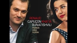 Franck Violin Sonata in A Major: Renaud Capuçon &amp; Khatia Buniatishvili