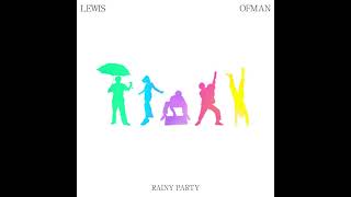 Lewis Ofman - Rainy Party