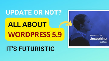 WORDPRESS 5.9 New Features & Overview | Full site editing & What