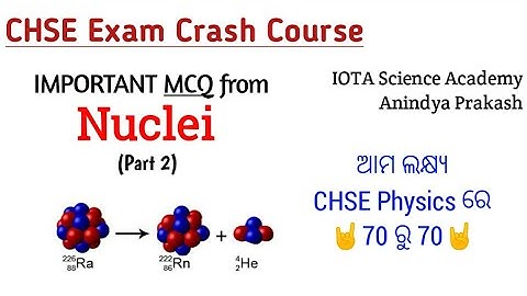CHSE ପରୀକ୍ଷା ପାଇଁ very IMPORTANT question | Nuclei MCQ | +2 2nd year science physics | CHSE Odisha