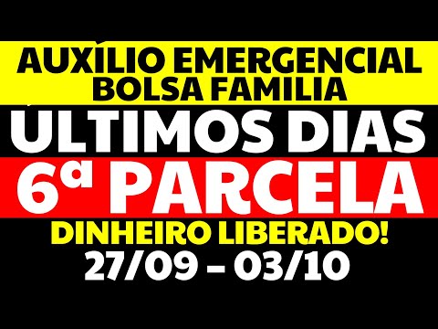 6 PARCELA AUXÍLIO EMERGENCIAL NOVO BOLSA FAMÍLIA AUXILIO BRASIL CALENDÁRIO ÚLTIMOS DIAS