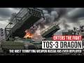 TOS-3 Drakon Enters the Fight – The Most Terrifying Thermobaric Weapon Russia Has Ever Deployed?