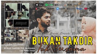 Bukan Takdir Tuk Bersama - Syakir Daniel (  MV )