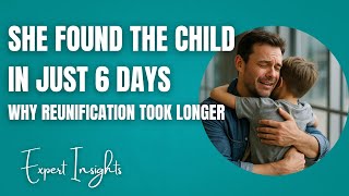 She Found the Child in 6 Days—Why Reunification Took Longer