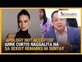 Anne Curtis Nagsalita Laban Sa Sexist Remarks Ni Bong Suntay Agenda Weekend