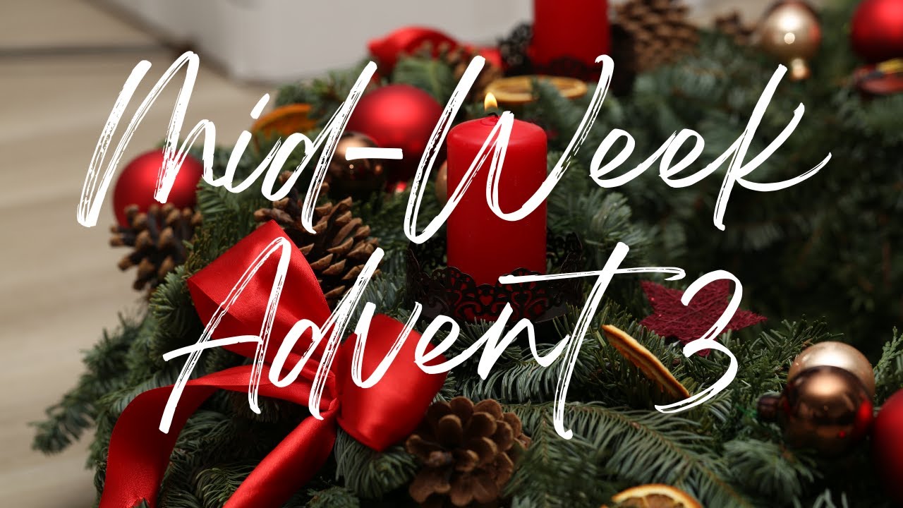Mid-Week Advent 3, December 15 - YouTube