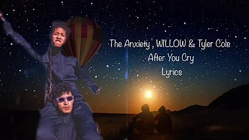 THE ANXIETY , WILLOW & Tyler Cole - After You Cry - Willow Smith Lyrics