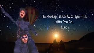 THE ANXIETY , WILLOW & Tyler Cole - After You Cry - Willow Smith Lyrics