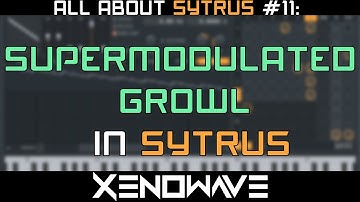 How to Make a Supermodulated Dubstep Growl in Sytrus | All About Sytrus 11