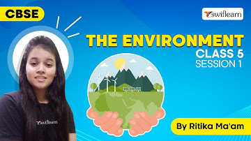 The Environment | What is Ecology? | CBSE Class 5 Science | Session 1 - Swiflearn