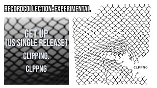 clipping. - Get Up (US Single Release) (HQ Audio)