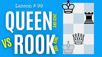 Chess Lesson # 99: Queen vs Rook Endgame | Fundamental Chess Endgames