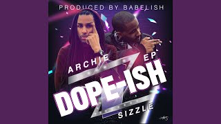Dope-Ish - Archie & Sizzle