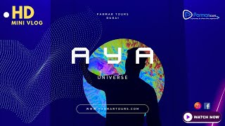 Aya Universe Dubai | The world of Mystical wonders | Immerse Yourself | Book today with Parmar Tours