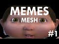 Memes mesh compilation no1