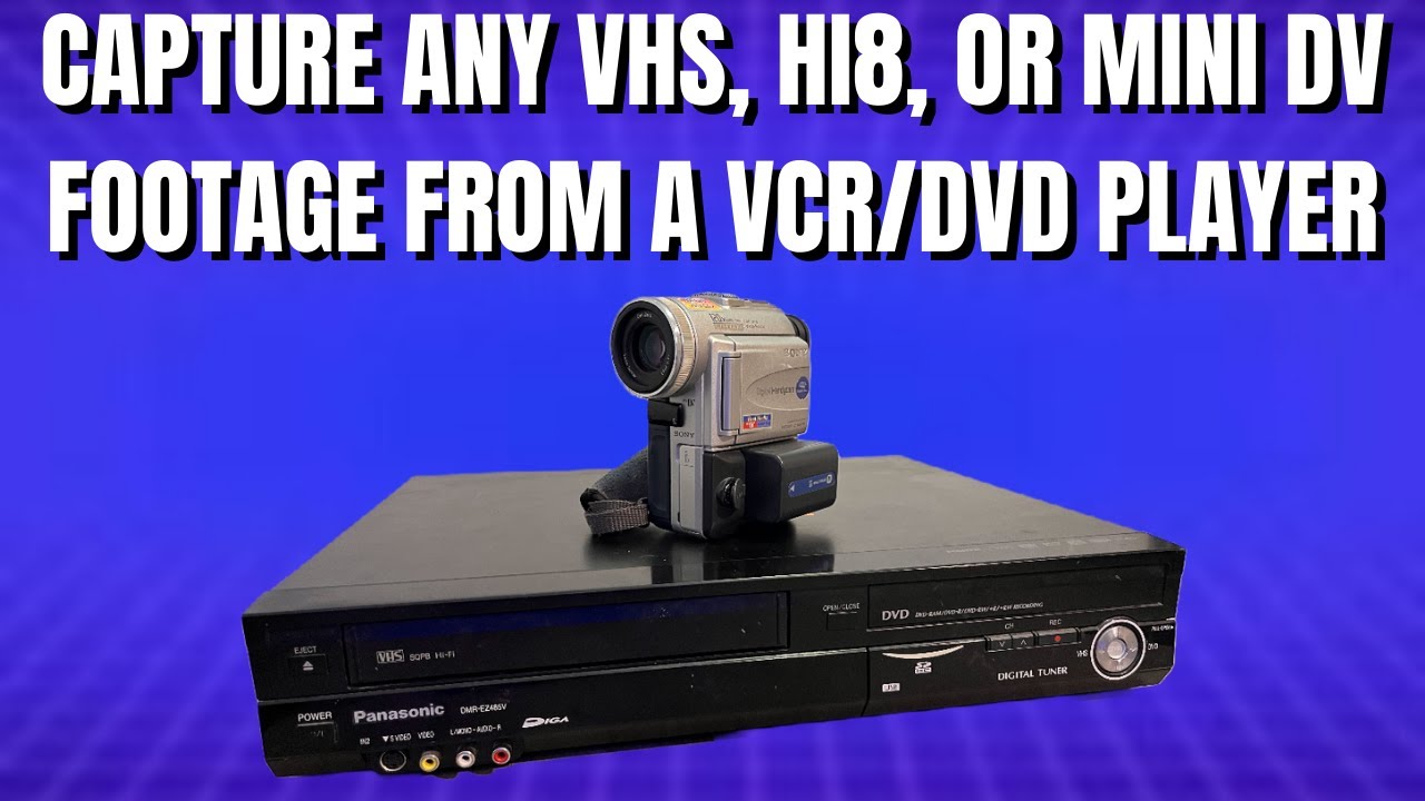 Capturing VHS, HI8, or Mini DV Videos With A VCR/DVD Player The Easy