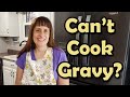 I don&#39;t like to cook as much as most | How to make gravy | Quick and simple gravy recipes