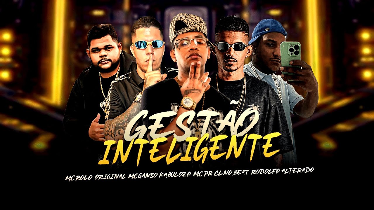 GESTÃO INTELIGENTE - CL NO BEAT, RODOLFO ALTERADO, MC PR, MC GANSO GABULOZO, MC ROLO ORIGINAL