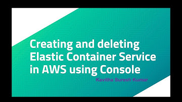 Creating and deleting Elastic Container Service in AWS using Console