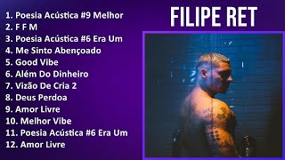 Filipe Ret 2024 Mix Las Mejores Canciones - Poesia Acústica #9 Melhor Forma, F F M, Poesia Acúst...