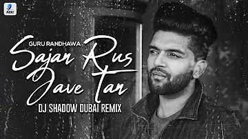 Sajan Rus Jave Tan (Remix) | Guru Randhawa | DJ Shadow Dubai | MTV Unplugged