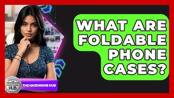 What Are Foldable Phone Cases? - The Hardware Hub