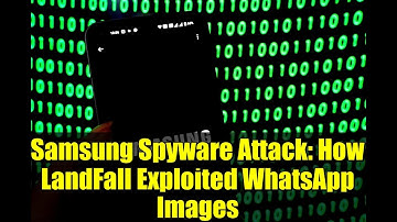 Samsung Spyware Attack: How LandFall Exploited WhatsApp Images