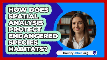 How Does Spatial Analysis Protect Endangered Species Habitats? - CountyOffice.org