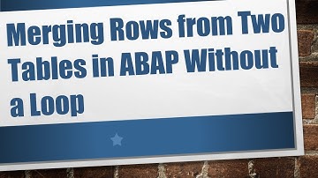 Merging Rows from Two Tables in ABAP Without a Loop
