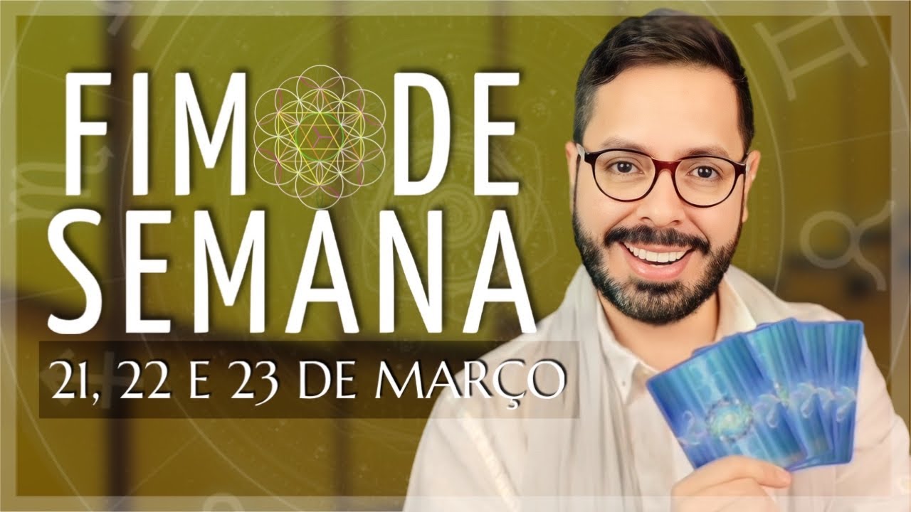 HORÓSCOPO FIM DE SEMANA. 21 A 23 DE MARÇO - YouTube
