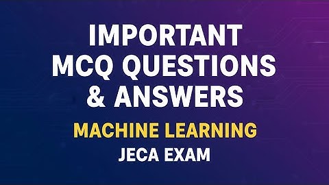 JECA 50 Belangrijke MCQ-vragen en -antwoorden voor machine learning | JECA Examen 2025 Voorbereid...