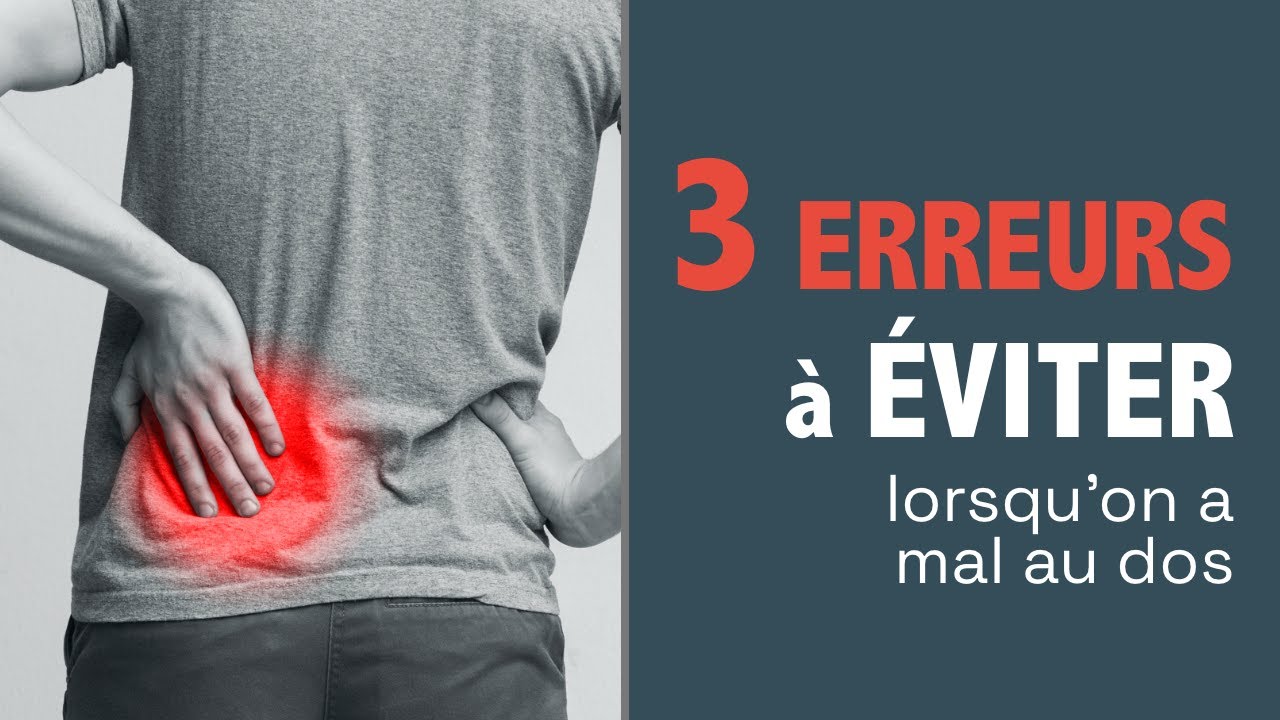 3 erreurs à ÉVITER lorsqu'on a mal au dos !
