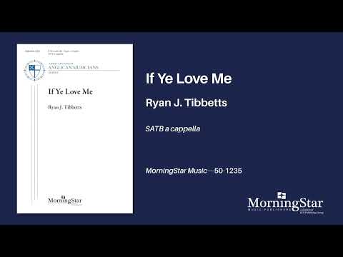 If Ye Love Me By Ryan J Tibbetts Scrolling Score