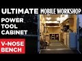 ULTIMATE Mobile Workshop - PART 2 - V-Nose Workbench / Power Tool Cabinet