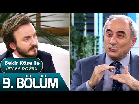 Bekir Köse İle İftara Doğru 9. Bölüm