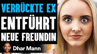 VERRÜCKTE EX Entführt Neue Freundin | Dhar Mann