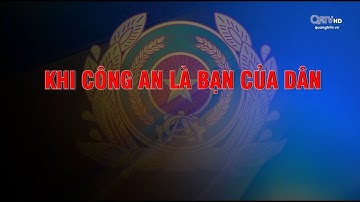[Phóng sự] Khi Công an là bạn của dân
