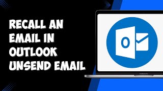 How To Recall An Email In Outlook Unsend Email (Full Guide)