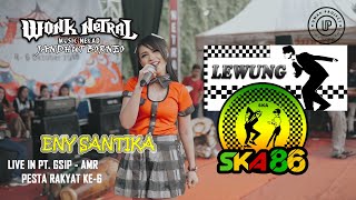 LEWUNG SKA REGGAE - ENY SANTIKA - WONK NETRAL - LIVE PT. GSIP-AMR