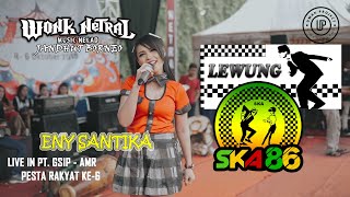 LEWUNG SKA REGGAE - ENY SANTIKA - WONK NETRAL -  LIVE PT. GSIP-AMR