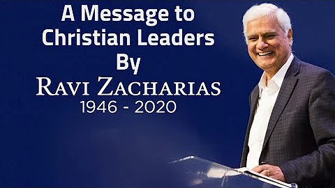 [A Must Watch] Ravi Zacharias Message to Christian Leaders.