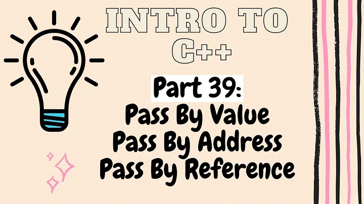 Pass by Value | Pass by Reference | Pass by Address | Introduction to Programming with C++ | Part 39
